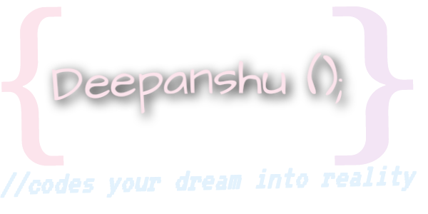Deepanshu Raj | I will code your Dreams into reality.